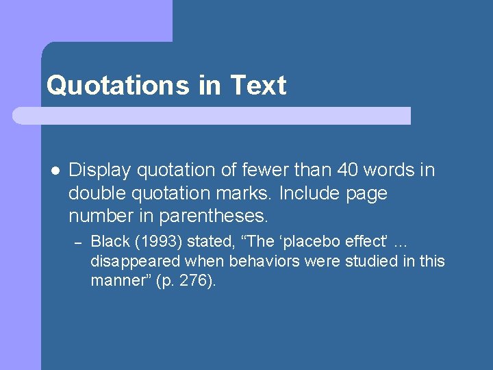 Quotations in Text l Display quotation of fewer than 40 words in double quotation