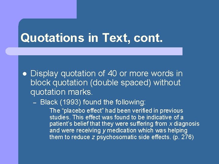 Quotations in Text, cont. l Display quotation of 40 or more words in block