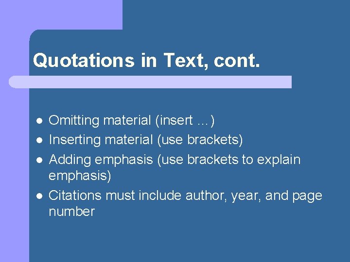 Quotations in Text, cont. l l Omitting material (insert …) Inserting material (use brackets)