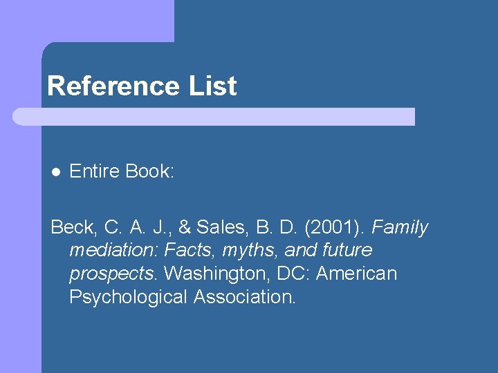 Reference List l Entire Book: Beck, C. A. J. , & Sales, B. D.