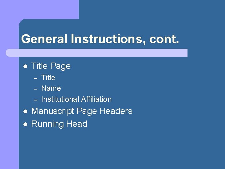 General Instructions, cont. l Title Page – – – l l Title Name Institutional