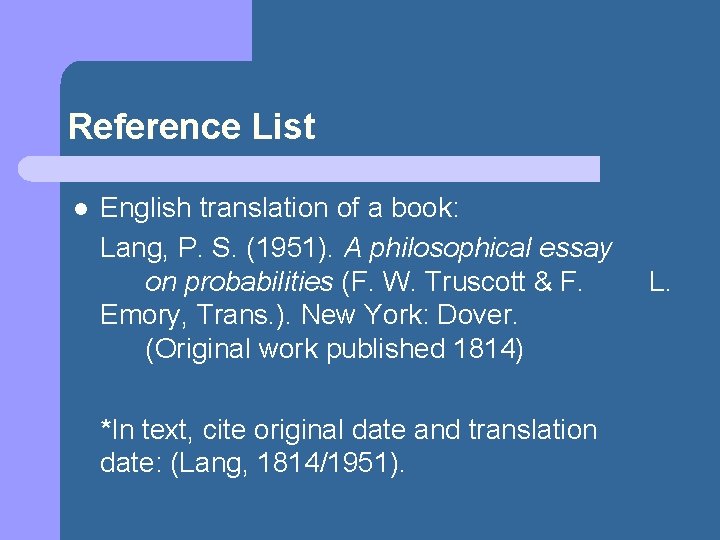 Reference List l English translation of a book: Lang, P. S. (1951). A philosophical