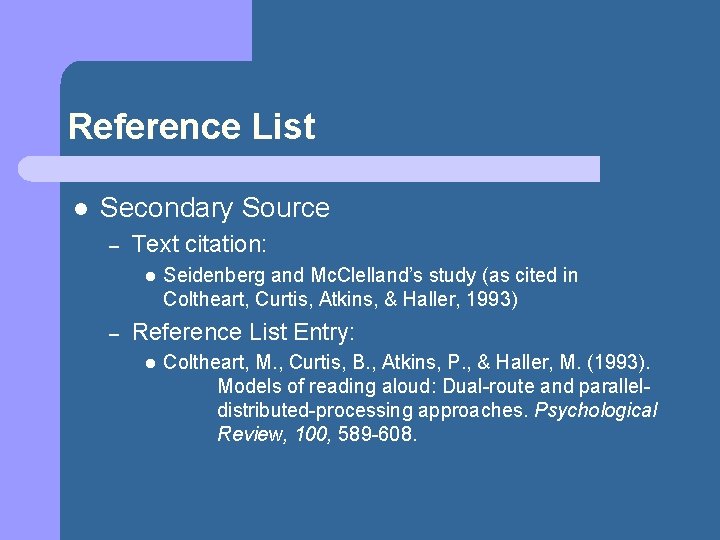 Reference List l Secondary Source – Text citation: l – Seidenberg and Mc. Clelland’s