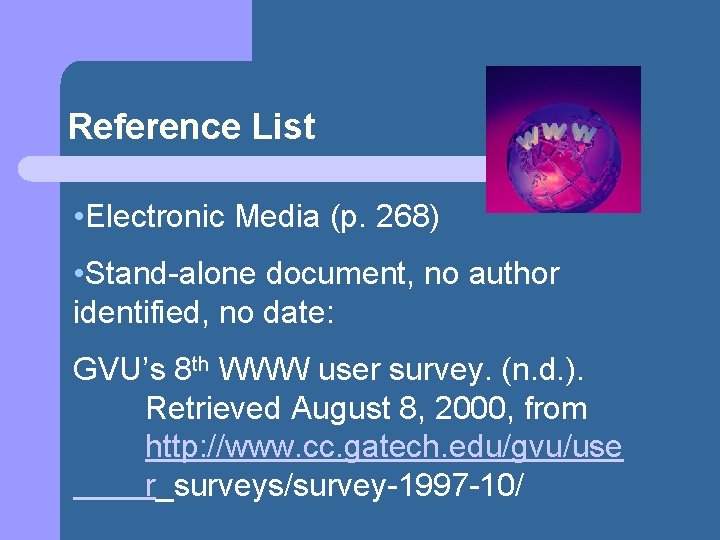 Reference List • Electronic Media (p. 268) • Stand-alone document, no author identified, no