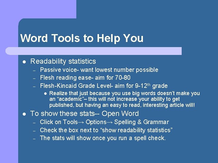 Word Tools to Help You l Readability statistics – – – Passive voice- want
