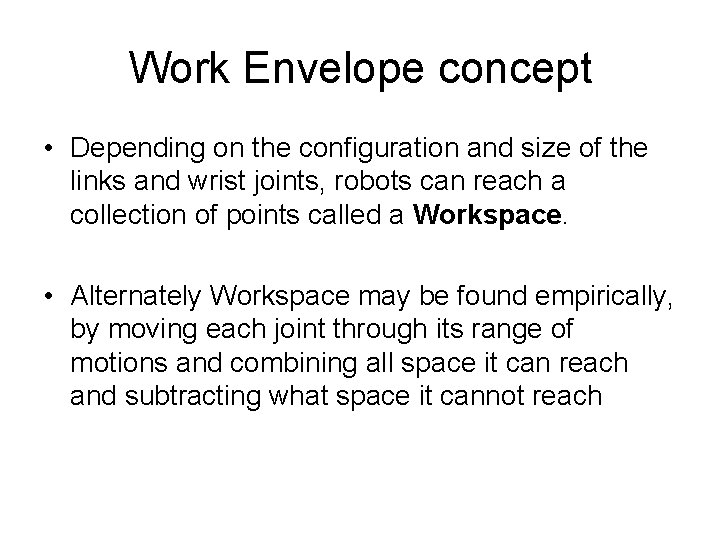 Work Envelope concept • Depending on the configuration and size of the links and