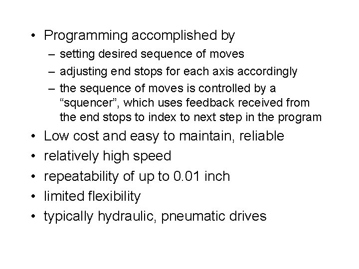  • Programming accomplished by – setting desired sequence of moves – adjusting end