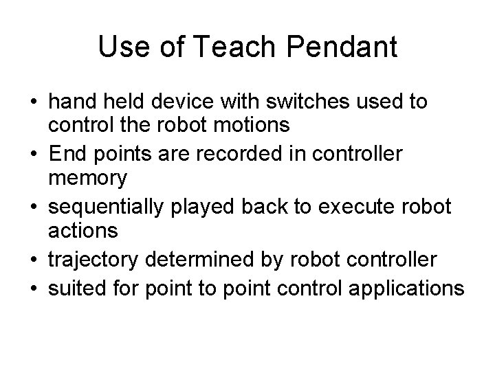 Use of Teach Pendant • hand held device with switches used to control the