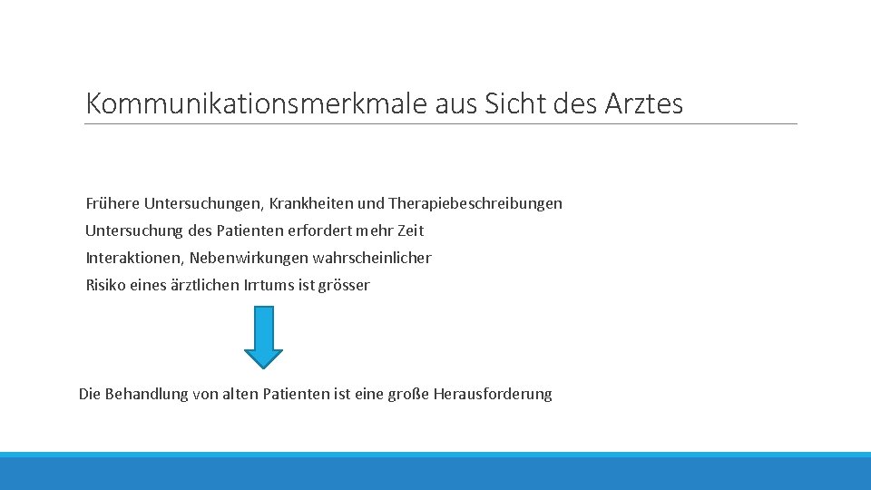 Kommunikationsmerkmale aus Sicht des Arztes Frühere Untersuchungen, Krankheiten und Therapiebeschreibungen Untersuchung des Patienten erfordert