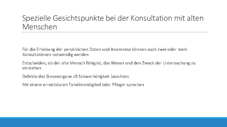 Spezielle Gesichtspunkte bei der Konsultation mit alten Menschen Für die Erhebung der persönlichen Daten