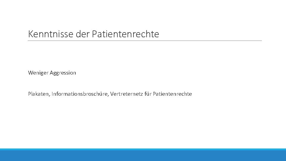 Kenntnisse der Patientenrechte Weniger Aggression Plakaten, Informationsbroschüre, Vertreternetz für Patientenrechte 