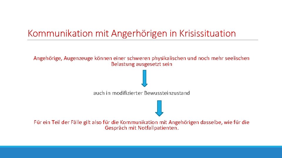 Kommunikation mit Angerhörigen in Krisissituation Angehörige, Augenzeuge können einer schweren physikalischen und noch mehr