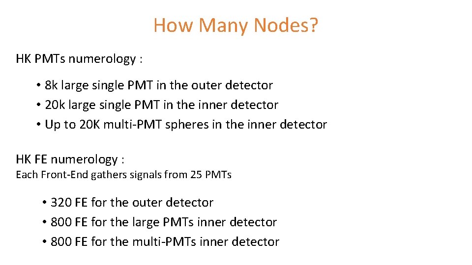How Many Nodes? HK PMTs numerology : • 8 k large single PMT in