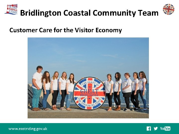 Bridlington Coastal Community Team East Riding Leisure Bridlington Customer Care for the Visitor Economy