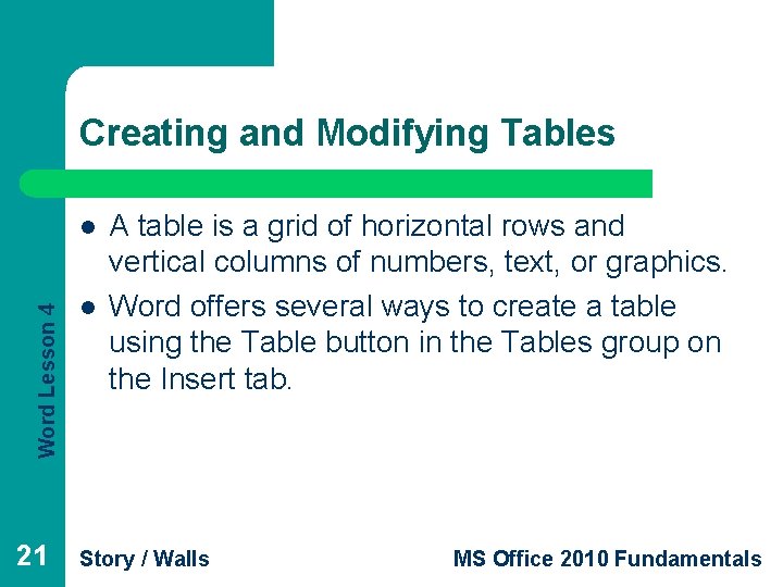 Creating and Modifying Tables Word Lesson 4 l 21 l A table is a