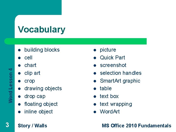 Vocabulary l l Word Lesson 4 l l l l 3 building blocks cell