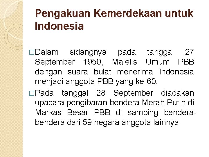 Pengakuan Kemerdekaan untuk Indonesia �Dalam sidangnya pada tanggal 27 September 1950, Majelis Umum PBB