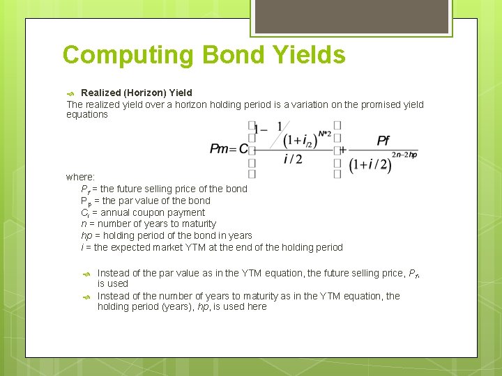 Computing Bond Yields Realized (Horizon) Yield The realized yield over a horizon holding period