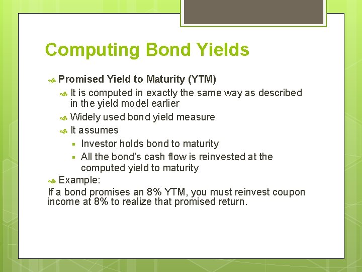 Computing Bond Yields Promised Yield to Maturity (YTM) It is computed in exactly the