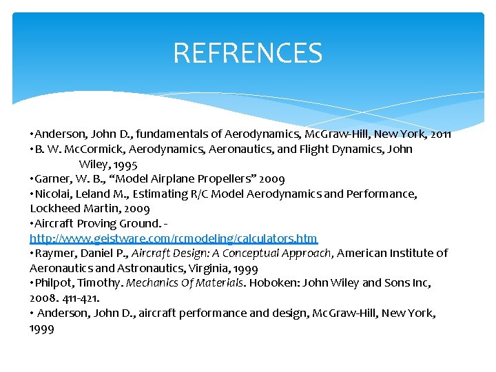 REFRENCES • Anderson, John D. , fundamentals of Aerodynamics, Mc. Graw-Hill, New York, 2011