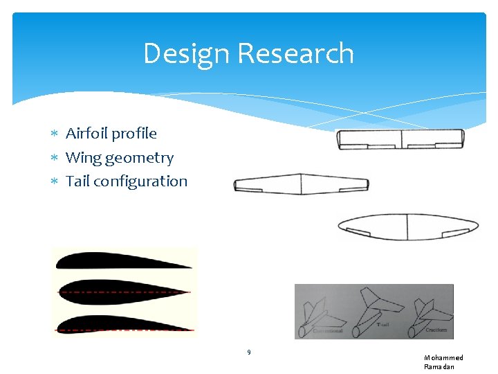 Design Research Airfoil profile Wing geometry Tail configuration 9 Mohammed Ramadan 