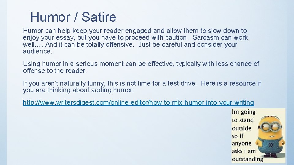 Humor / Satire Humor can help keep your reader engaged and allow them to