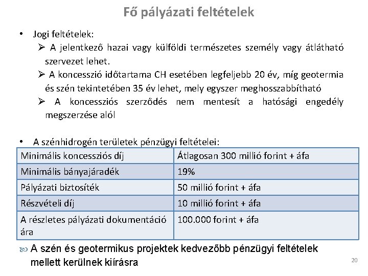 Fő pályázati feltételek • Jogi feltételek: Ø A jelentkező hazai vagy külföldi természetes személy