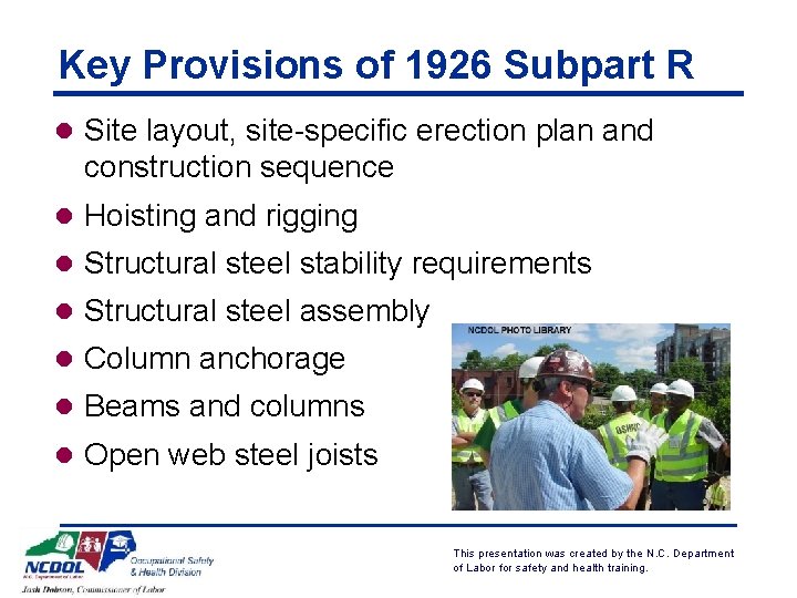 Key Provisions of 1926 Subpart R l Site layout, site-specific erection plan and construction