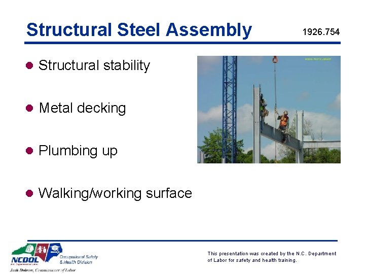 Structural Steel Assembly 1926. 754 l Structural stability l Metal decking l Plumbing up
