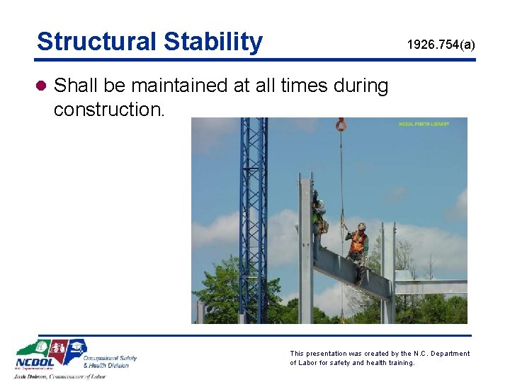 Structural Stability 1926. 754(a) l Shall be maintained at all times during construction. This