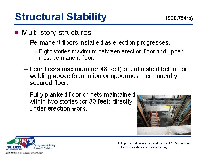 Structural Stability 1926. 754(b) l Multi-story structures - Permanent floors installed as erection progresses.
