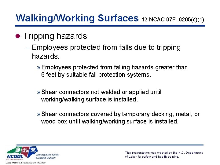Walking/Working Surfaces 13 NCAC 07 F. 0205(c)(1) l Tripping hazards - Employees protected from