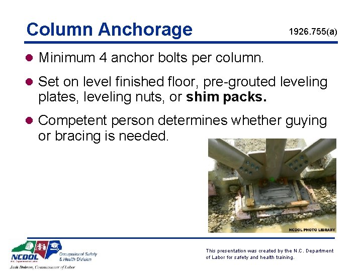 Column Anchorage 1926. 755(a) l Minimum 4 anchor bolts per column. l Set on