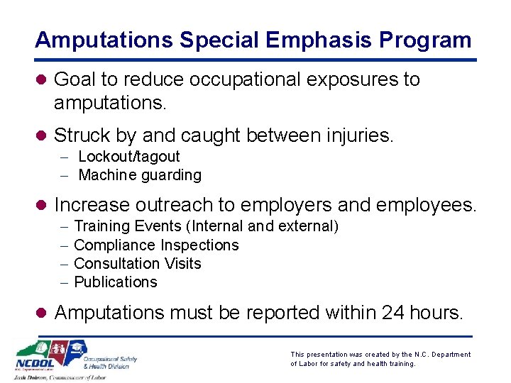 Amputations Special Emphasis Program l Goal to reduce occupational exposures to amputations. l Struck