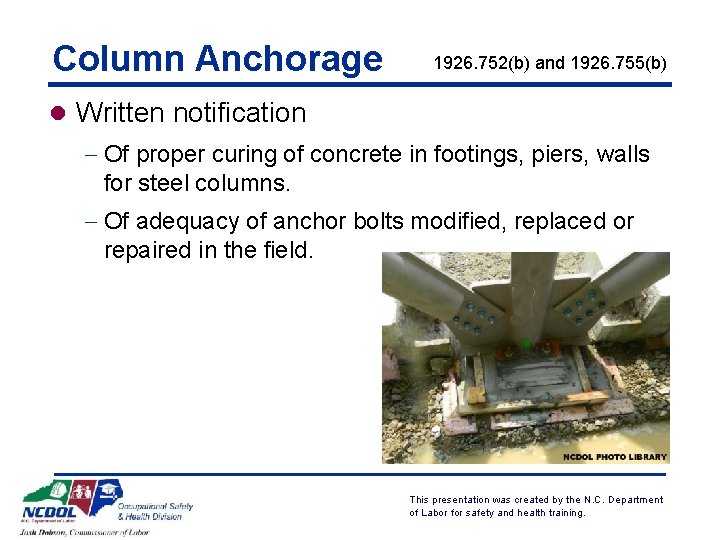 Column Anchorage 1926. 752(b) and 1926. 755(b) l Written notification - Of proper curing