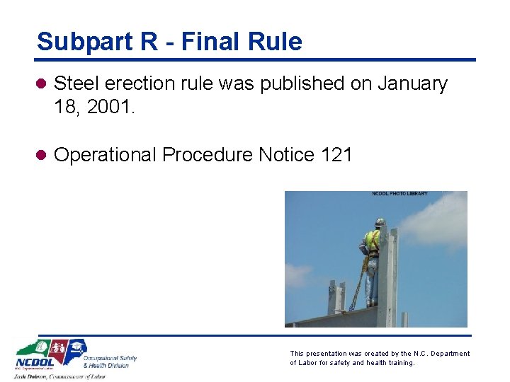 Subpart R - Final Rule l Steel erection rule was published on January 18,