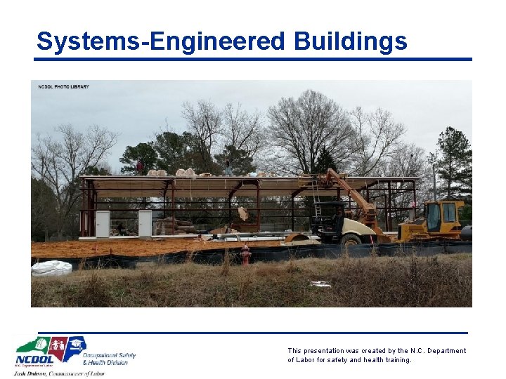 Systems-Engineered Buildings This presentation was created by the N. C. Department of Labor for