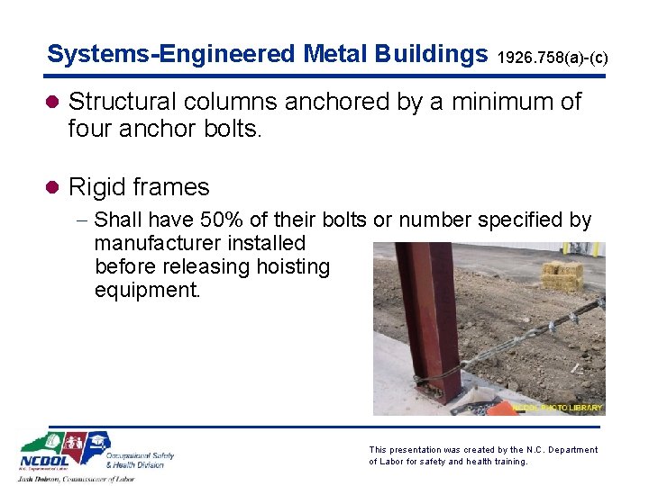 Systems-Engineered Metal Buildings 1926. 758(a)-(c) l Structural columns anchored by a minimum of four
