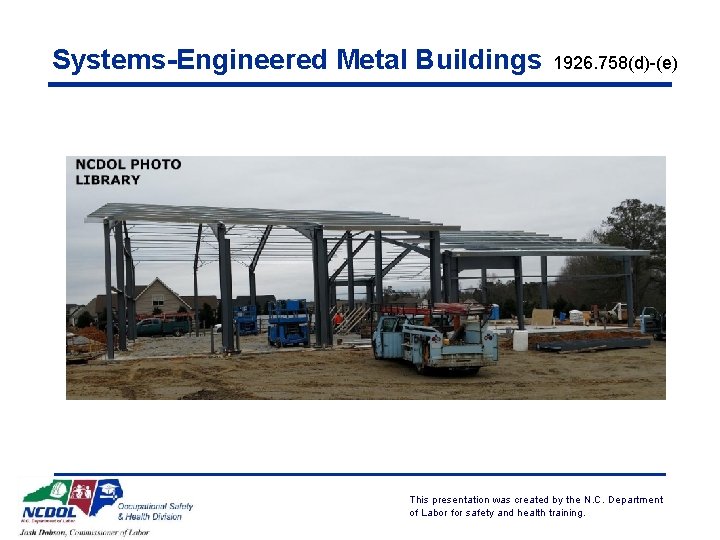 Systems-Engineered Metal Buildings 1926. 758(d)-(e) This presentation was created by the N. C. Department