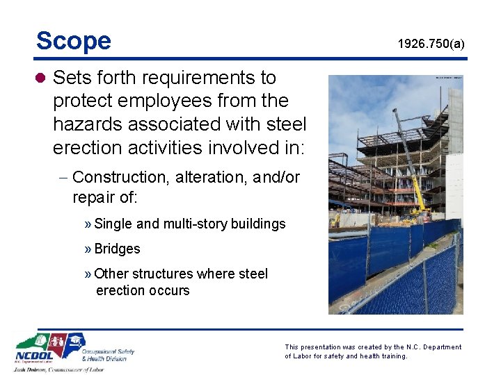 Scope 1926. 750(a) l Sets forth requirements to protect employees from the hazards associated