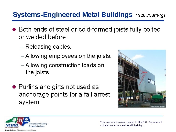 Systems-Engineered Metal Buildings 1926. 758(f)-(g) l Both ends of steel or cold-formed joists fully