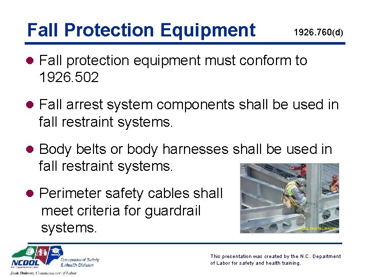 Fall Protection Equipment 1926. 760(d) l Fall protection equipment must conform to 1926. 502