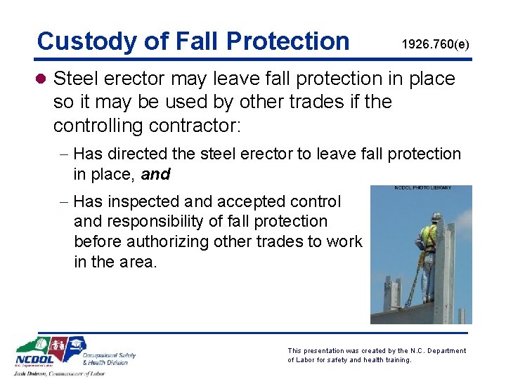 Custody of Fall Protection 1926. 760(e) l Steel erector may leave fall protection in
