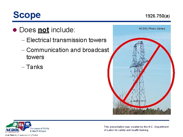 Scope 1926. 750(a) l Does not include: NCDOL Photo Library - Electrical transmission towers