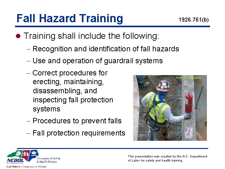 Fall Hazard Training 1926. 761(b) l Training shall include the following: - Recognition and