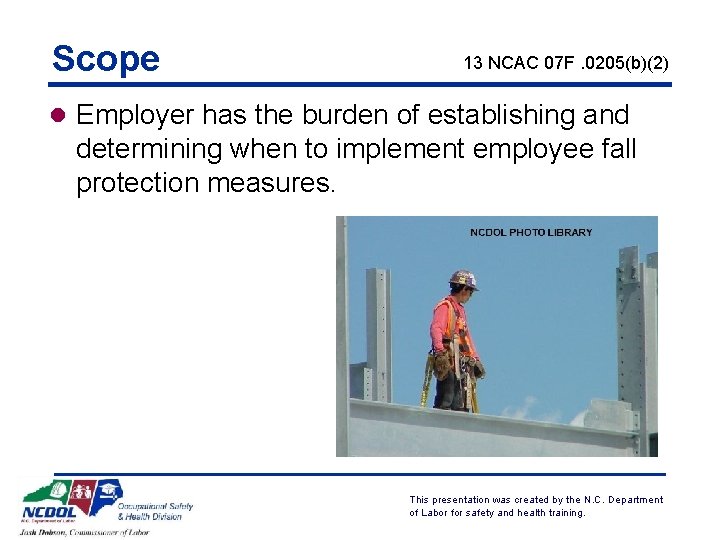 Scope 13 NCAC 07 F. 0205(b)(2) l Employer has the burden of establishing and