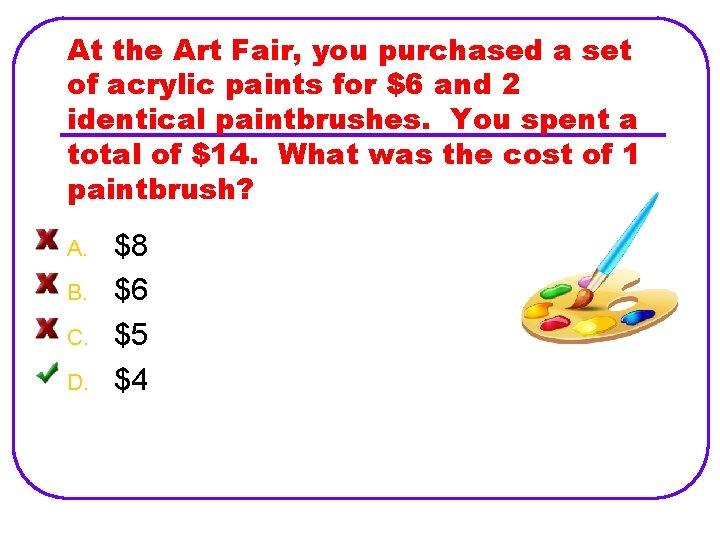 At the Art Fair, you purchased a set of acrylic paints for $6 and