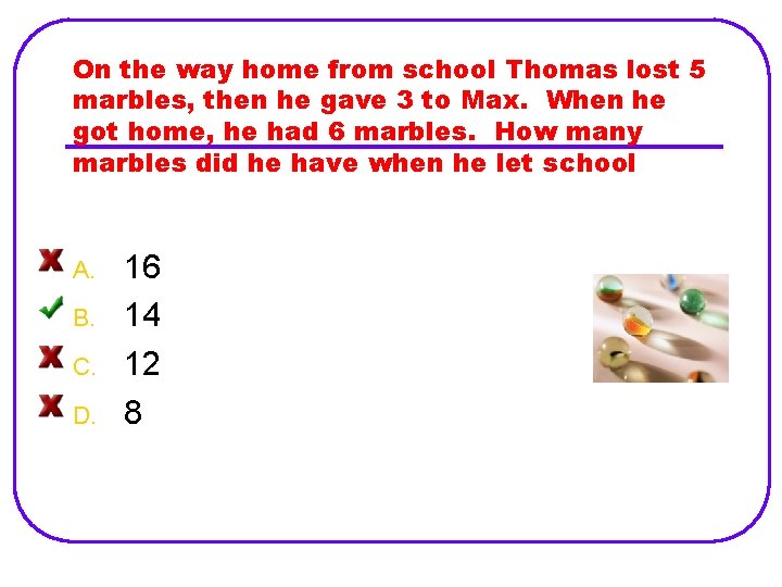 On the way home from school Thomas lost 5 marbles, then he gave 3