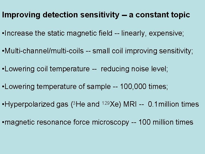 Improving detection sensitivity -- a constant topic • Increase the static magnetic field --