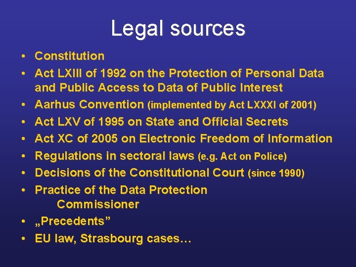 Legal sources • Constitution • Act LXIII of 1992 on the Protection of Personal